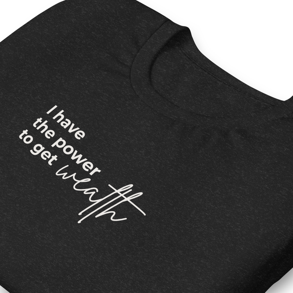 The "I Have the Power to Get Wealth" Tee